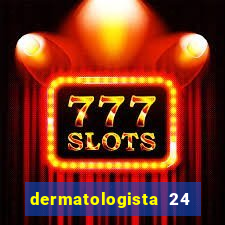 dermatologista 24 horas sp